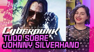 CYBERPUNK 2077: a história de JOHNNY SILVERHAND (aka Keanu Reeves)