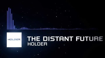 The Distant Future - Holder (Melodic Dubstep)