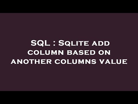 SQL : Sqlite add column based on another columns value