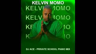 KELVIN MOMO | PRIVATE SCHOOL PIANO MIX | DJ ACE ♠️