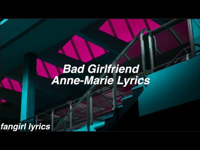 Bad Girlfriend || Anne-Marie Lyrics