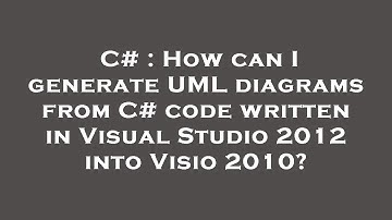 C# : How can I generate UML diagrams from C# code written in Visual Studio 2012 into Visio 2010?
