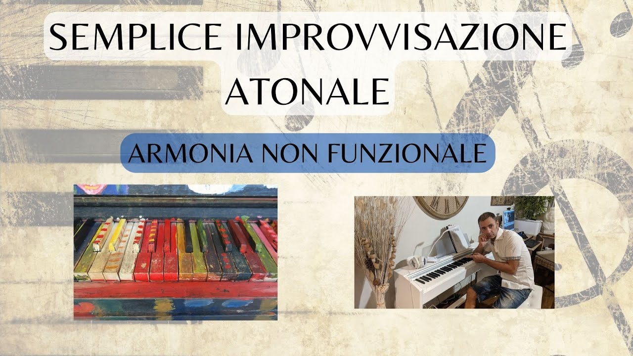 IMPROVVISARE SENZA TONALITÀ (Armonia non funzionale)