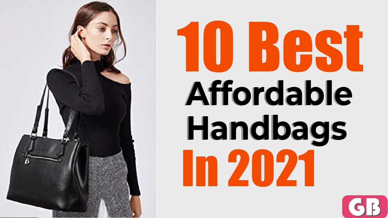 Best Affordable Handbags 2021 Top 10 Best Affordable Handbags To Buy