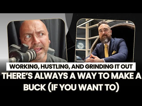 Working, Hustling, and Grinding it out.