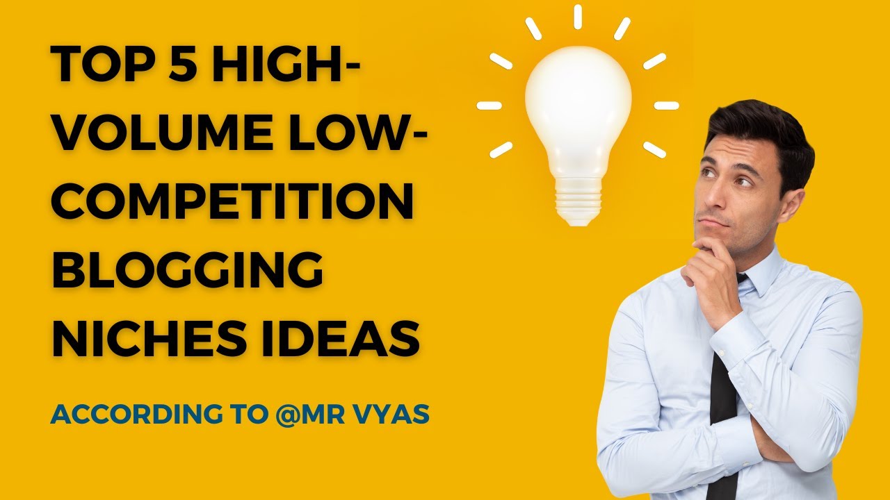 Top 5 High-Volume Low-Competition Blogging Niches Ideas According to 