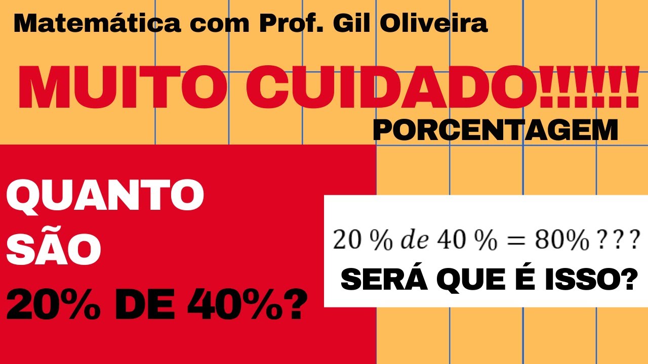 Matemática Básica | Porcentagem | MUITO CUIDADO: Quantos são 20% de 40% ...