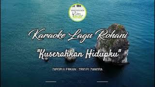 KARAOKE LAGU ROHANI TRIO ELZANOSA 'KUSERAHKAN HIDUPKU' NADA E