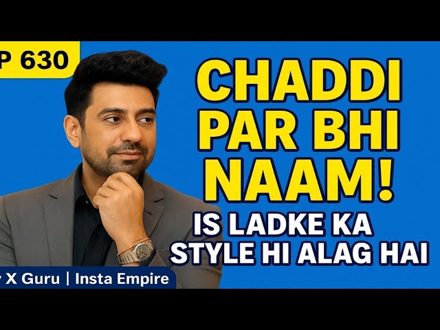Ep 630 - Chaddi Par Bhi Naam | Mr X Guru | Insta Empire