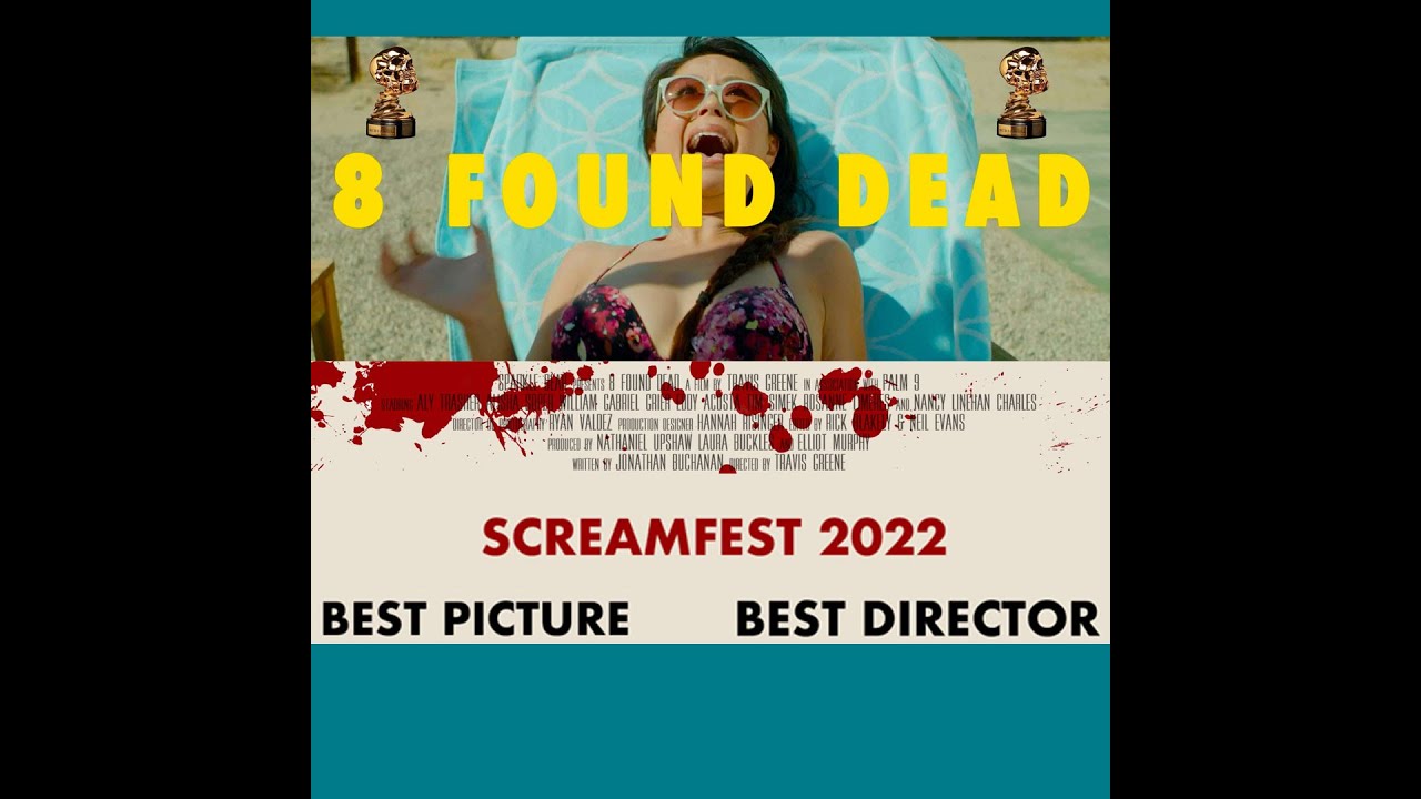 8 FOUND DEAD (2022 Screamfest Best Movie / Best Director Winner)