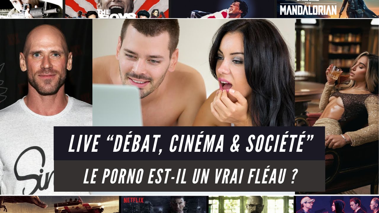LIVE "DÉBAT, CINÉMA & SOCIÉTÉ" : LE PORNO EST-IL VRAIMENT UN FLÉAU ? Débat & Analyse Nuancés