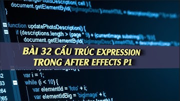 BÀI 32 CẤU TRÚC EXPRESSION CƠ BẢN TRONG AFTER EFFECTS P1
