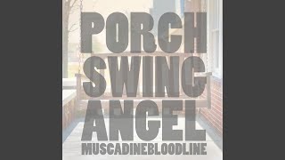 Video thumbnail of "Muscadine Bloodline - Porch Swing Angel"