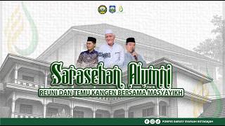 SARASEHAN ALUMNI REUNI DAN TEMU KANGEN BERSAMA MASYAYIH
