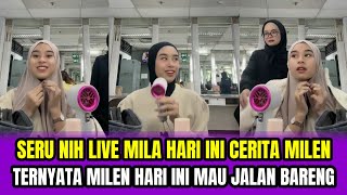 Download Lagu SERU NIH LIVE MILA HARI INI CERITA MILEN❗TERNYATA MILEN HARI INI MAU JALAN BARENG‼️ MP3