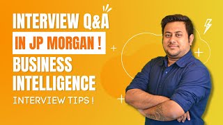 Business Intelligence Analyst Interview Questions &amp; Answers [Asked in JP Morgan]