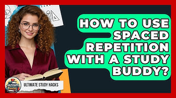 How To Use Spaced Repetition With A Study Buddy? - Ultimate Study Hacks