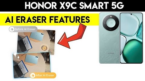 Honor X9C Smart 5G: AI Eraser Features You Never Knew!