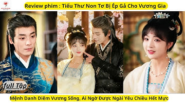 Tiểu Thư Non Tơ Bị Ép Gả Cho Vương Gia Mệnh Danh Diêm Vương Sống, Ai Ngờ Được Ngài Yêu Chiều Hết Mực