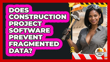 Does Construction Project Software Prevent Fragmented Data? - Construction Jobs