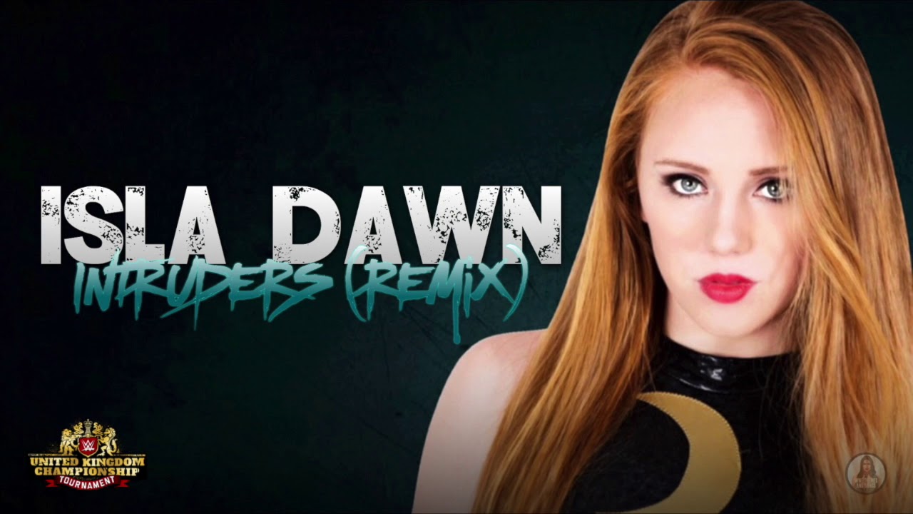 Isla Dawn - Intruders [Remix] (Official WWE UKCT Theme)