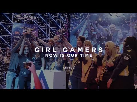 GIRL GAMERS NOW IS OUR TIME - LEVEL 2