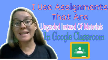 I use assignments that are ungraded instead of materials in Google Classroom