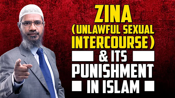 Zina (Unlawful Sexual Intercourse) and its Punishment in Islam - Dr Zakir Naik