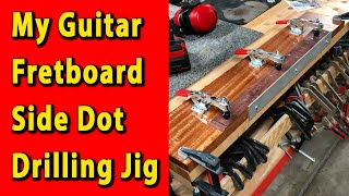 My Guitar Fretboard Side Dot Drilling Jig