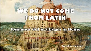 ROMANCE DID NOT BEGIN IN ROME - We do not come from latin