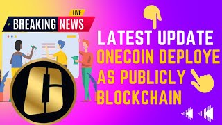Latest Update OneCoin Deployed As Publicly Blockchain
