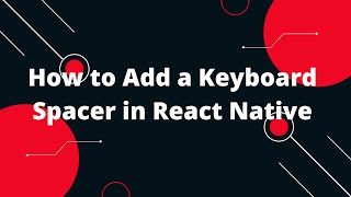 How to Add a Keyboard Spacer in React Native | React Native Tutorial