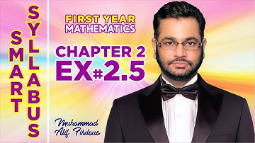 Smart Syllabus | First Year Mathematics | Chapter 2 | Exercise 2.5 | Muhammad Atif Firdous