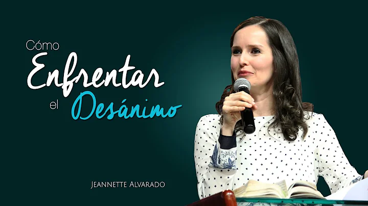 Jeannette Alvarado - Cmo Enfrentar el Desnimo
