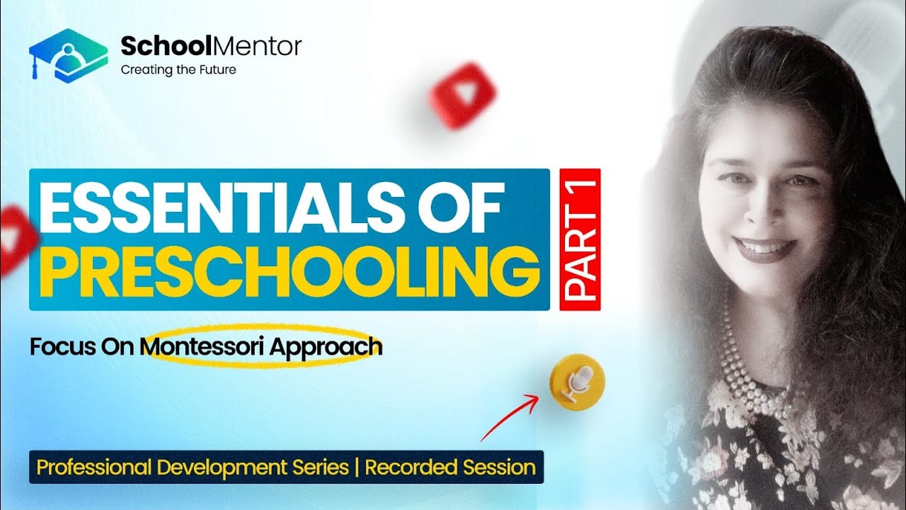 Montessori Approach in Pre schooling | Professional Development Series | School Mentor