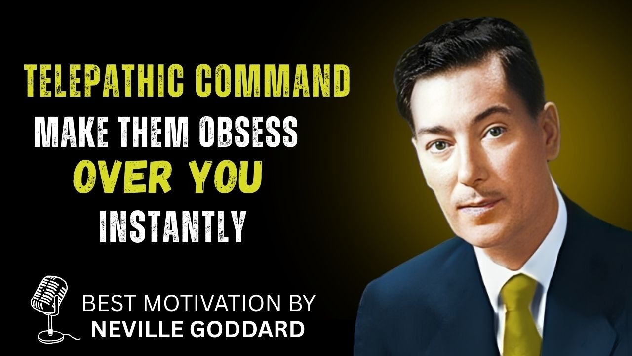 TELEPATHIC COMMAND THAT MAKES THEM OBSESS OVER YOU IMMEDIATELY | Neville Goddard