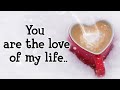 Love messages for someone special   you are the love of my life lovemessages