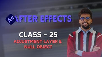 Adjustment layer & null object - After Effects - Class 25