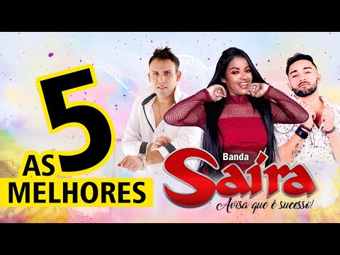 5 MAIORES SUCESSOS DA BANDA SAÍRA