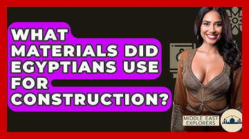 What Materials Did Egyptians Use For Construction? - Middle East Explorers