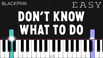BLACKPINK - Don't Know What To Do | EASY Piano Tutorial