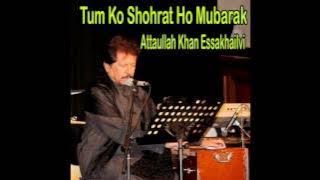 Attaullah Khan Essakhailvi - Tum Ko Shohrat Ho Mubarak