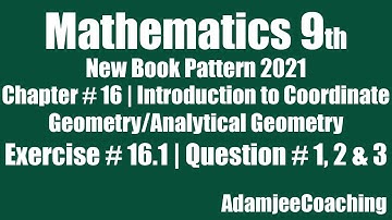 Exercise 16.1 Unit 16 | Coordinate Geometry/Analytical Geometry | Mathematics 9th 2021 | Q. 1, 2 & 3