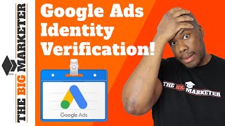 Google Ads Users will NEED to Verify Their Identity!