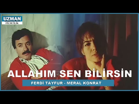 Allahım Sen Bilirsin - Türk Filmi - Ferdi Tayfur & Meral Konrat