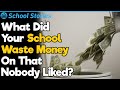 What Useless Stuff Did Your School Waste Money on? | School Stories #16