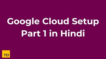 Google Cloud Setup Part 1 in Hindi