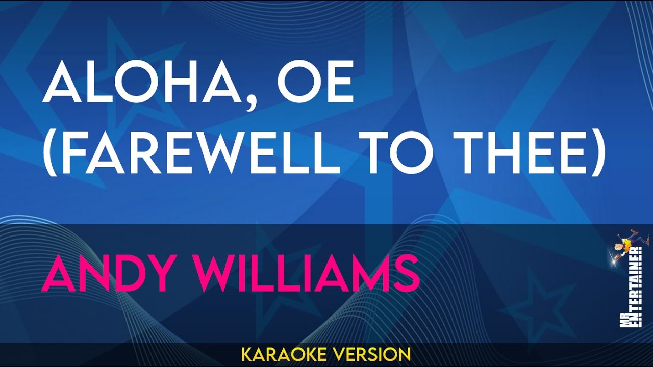 Aloha, Oe (farewell To Thee) - Andy Williams (KARAOKE) - YouTube