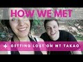 HOW WE MET! | Mt Takao - We got lost!