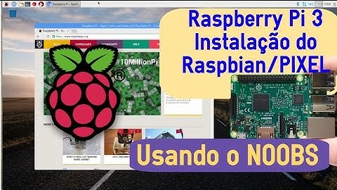 Instalar o sistema operacional Raspbian/Pixel na Raspberry Pi 3 usando NOOBS [RPi #02]